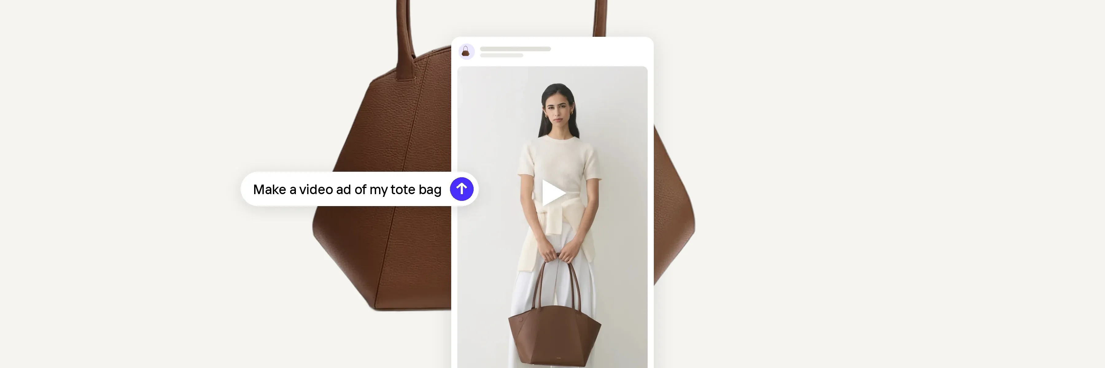 Brown leather tote bag behind a social video ad of a model carrying it, with a play button and a chat prompt asking for a video ad